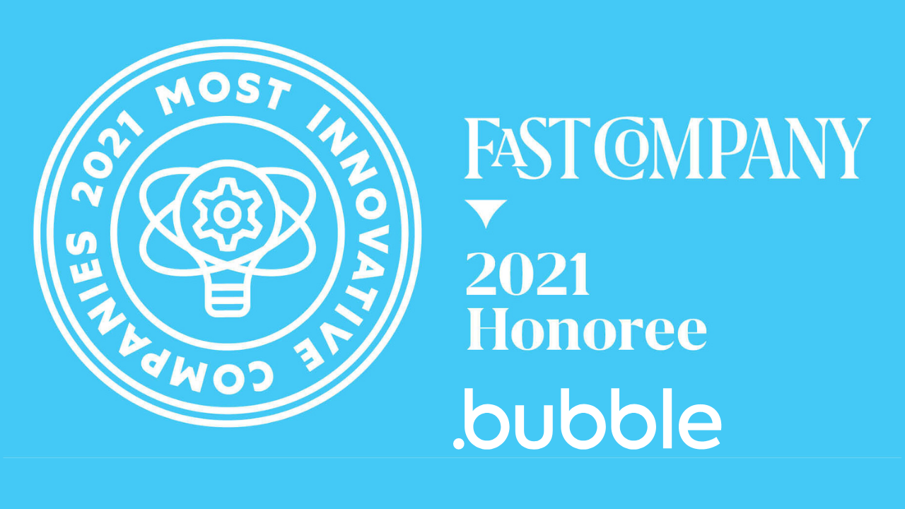 Bubble named Top Innovative Company for 2021 by Fast Company.