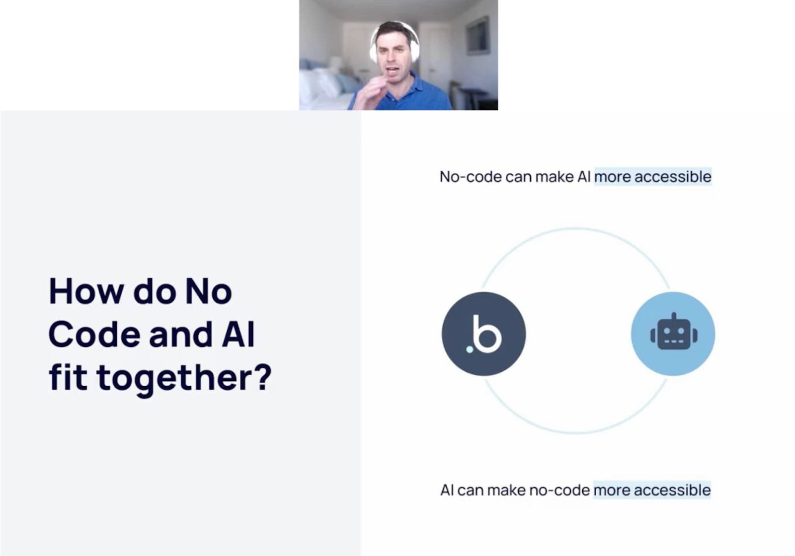 A screengrab of Josh Haas presenting a slide. On the left it says "How do No Code and AI fit together?" on the right there is a circle with icons for Bubble and AI, and it says, "No-code can make AI more accessible. AI can make no-code more accessible."