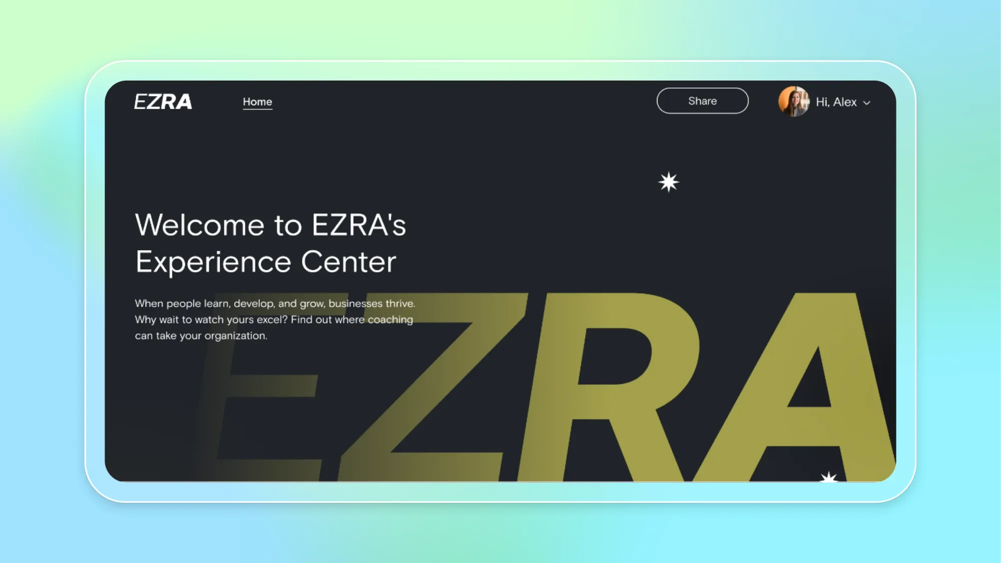 EZRA Experience Center dashboard with welcome message, Share button, and user profile menu saying Hi, Alex