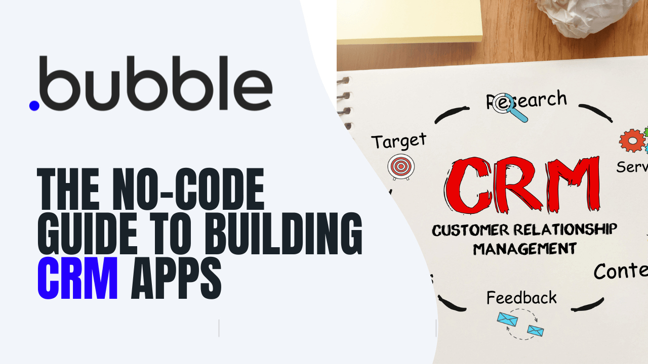 Bubble's No-Code Guide To Building Customer Relationship Management ...