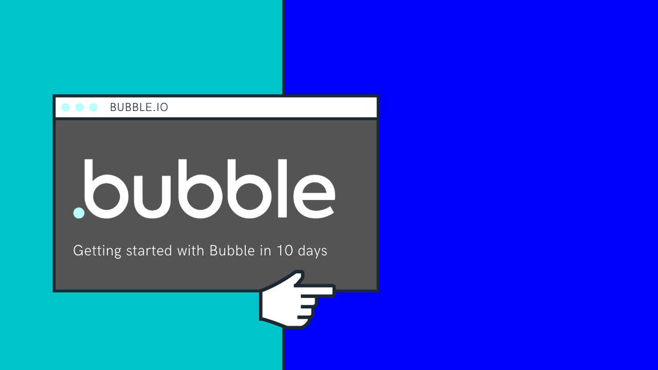 Get Started With Bubble in 10 Days
