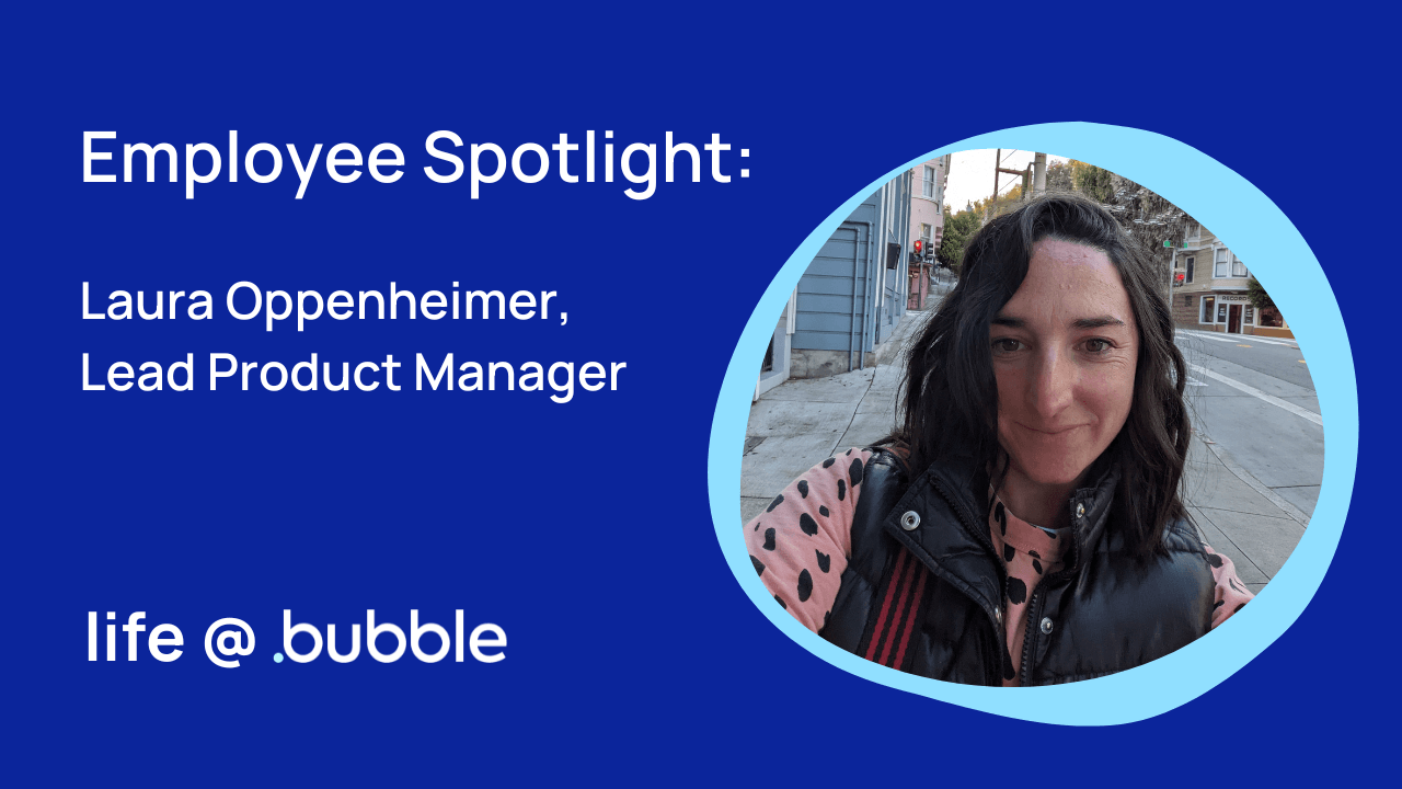 Why This Product Manager Chose To Work at Bubble