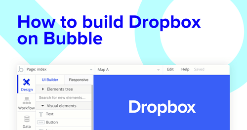 Building a Dropbox clone in Bubble editor.