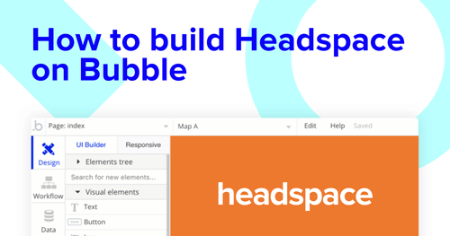 Building a Headspace clone with Bubble editor.