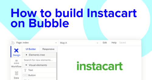Build no-code Instacart clone with Bubble.
