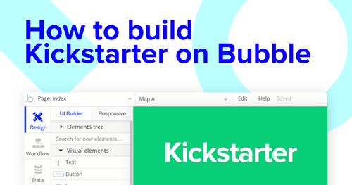 Building a Kickstarter clone with Bubble editor.