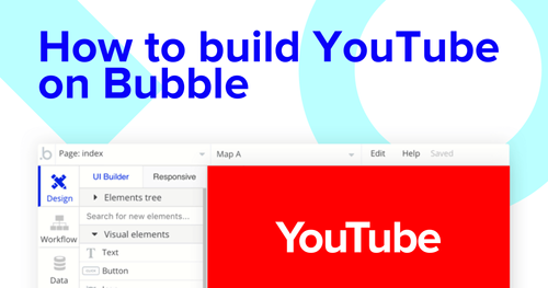 Building a YouTube clone with Bubble editor.