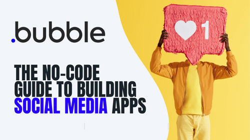 Bubble no-code social media app guide.