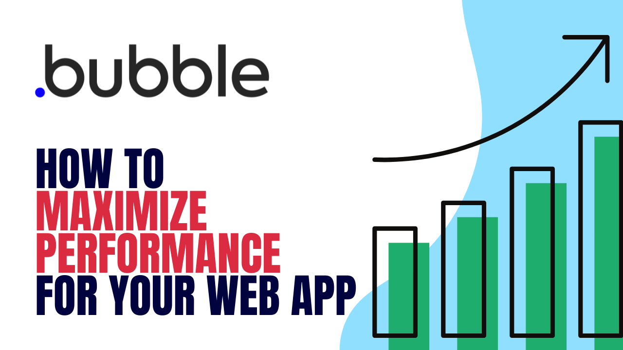 Maximize web app performance on Bubble.