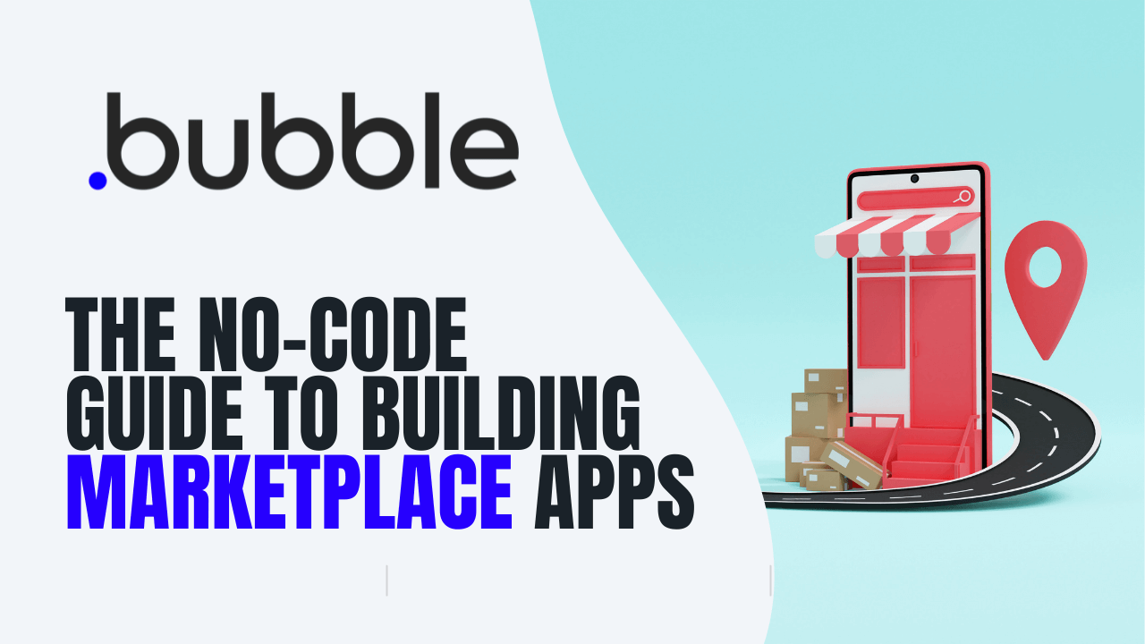 Bubble no-code marketplace guide.