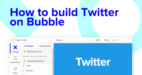 Building a Twitter clone with Bubble editor.