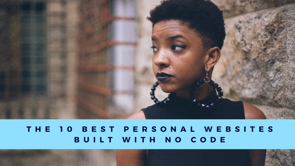 The 10 Best Personal Website Examples Built with No Code