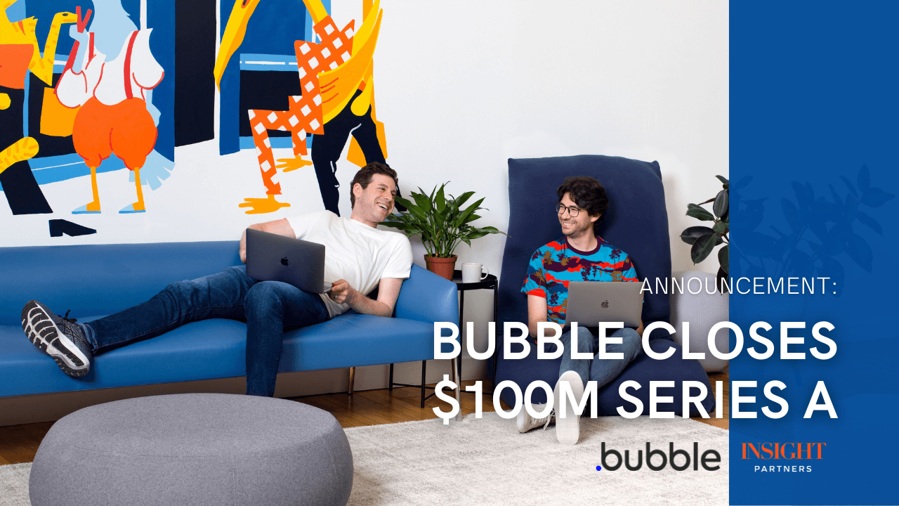 Bubble’s $100M Series A round: What’s next?
