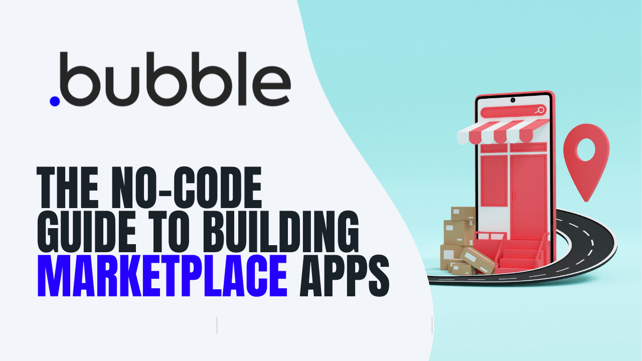 Bubble's No-Code Guide to Building Marketplace Apps